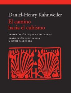 Portada de Daniel Henry Kahnweiler Camino hacia el cubismo Editorial Acantilado