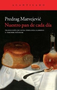 Portada de Predrag Matvejevic Nuestro pan de cada día Editorial Acantilado