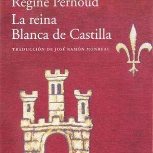 Portada de Regine Pernoud La reina Blanca de Castilla Editorial Acantilado