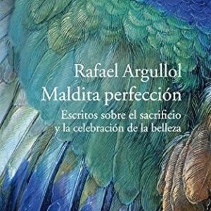 Portada de Rafael Argullol Maldita perfección Editorial Acantilado