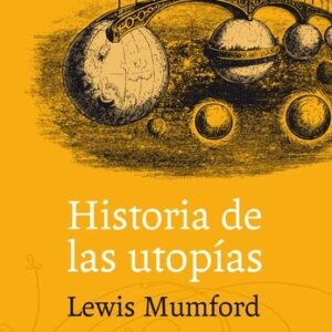 Portada de Lewis Mumford Historia de las utopías Editorial Pepitas de Calabaza