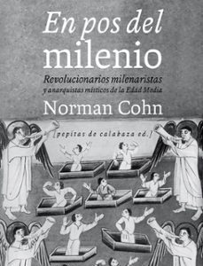 Portada de Norman Cohn En pos del milenio Revolucionarios milenaristas y anarquistas místicos de la Edad Media Editorial Pepitas de Calabaza