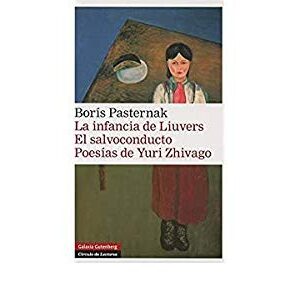 Portada de Boris Pasternak La infancia de Liuvers El salvoconducto Poesías de Yuri Zhivago Editorial Galaxia Gutenberg