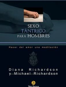 Portada de Diana Richardson y Michael Richardson Sexo tántrico para hombres Hacer del amor una meditación Editorial Neo Person