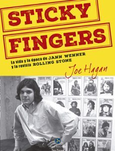Portada de Joe Hagan Sticky Fingers La vida y la época de Jann Wenner y la revista Rolling Stone Editorial Neo Persons