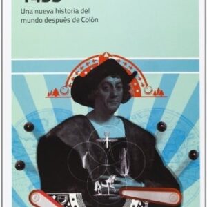 Portada de Charles C. Mann 1493 Una nueva historia del mundo después de Colón Editorial Katz