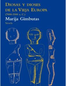 Portada de Marija Gimbutas Diosas y dioses de la vieja Europa Tapa dura Editorial Siruela