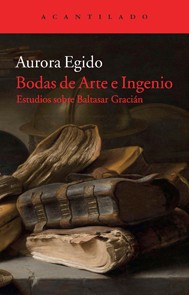 Portada de Aurora Egido Bodas de arte Estudios sobre Baltasar Gracián Editorial Acantilado