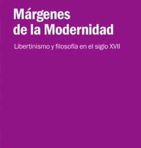 Portada de Pedro Lomba Falcón Márgenes de la modernidad Libertinismo y filosofía en el Siglo XVII Editorial Escolar y mayo