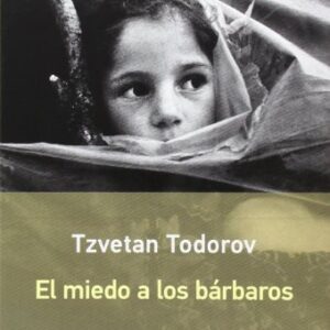 Portada de Tzvetan Todorov El miedo a los bárbaros Editorial Galaxia Gutenberg