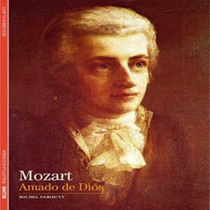 Portada de Michel Parouty Mozart Amado de Dios Editorial Blume