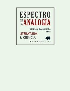 Portada de Amelia Gamoneda Espectro de la analogía Literatura y ciencia Editorial Abada