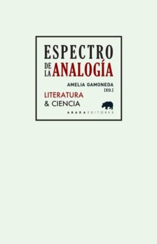 Portada de Amelia Gamoneda Espectro de la analogía Literatura y ciencia Editorial Abada