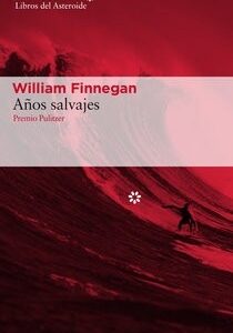 Portada de William Finnegan años Salvajes Editorial Libros del asteroide