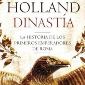 Portada de Tom Holland Dinastía Historia de los primeros emperadores de Roma Editorial Atico de los libros