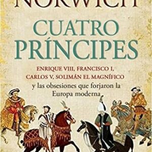 Portada de John Julius Norwich Cuatro príncipes Tapa dura Editorial Ático Libros