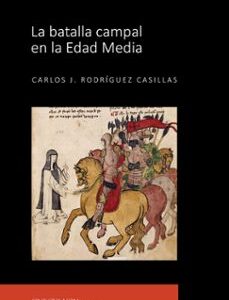 Portada de Carlos Rodríguez Casillas La batalla campal en la edad media Editorial La ergástula
