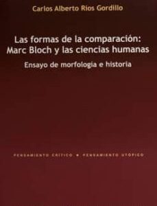 Portada de Ríos Gordillo Las formas de la comparación Marc Bloch y las ciencias humanas Editorial Anthropos
