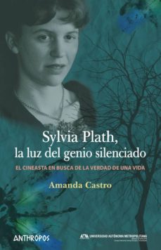 Portada de Amanda Castro Sylvia Plath La luz del genio silenciado Editorial Anthropos