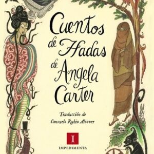 Portada de Ángela Carter Cuentos de hadas Tapa dura Editorial Impedimenta