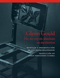 Portada de Gould Genn No, no soy en absoluto un excéntrico Editorial Acantilado