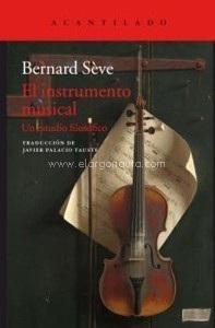 Portada de Bernard Sève El instrumento músical Editorial Acantilado