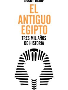 Portada de Barry Kemp El antiguo Egipto Tres mil años de historia Editorial Crítica