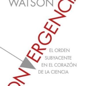 Portada de Peter Watson Convergencias El orden subyacente en el corazón de la ciencia Editorial Crítica