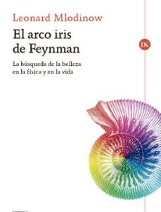 Portada de Leonard Mlodinow El arco iris de Feynman Editorial Crítica