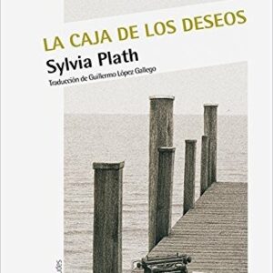 Portada de Sylvia Plath La caja de los deseos Obra en prosa Editorial Nórdica