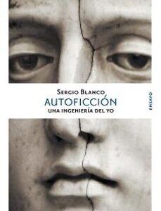 Portada de Autoficción Una Ingeniería Del Yo Ser Sergio Blanco