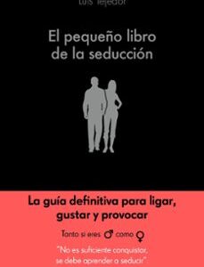 Portada de Luis Tejedor García El pequeño libro de la seducción Editorial Alienta