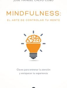 Portada de Jose Manuel Calvo Mindfulness El arte de controlar tu mente Editorial Alienta