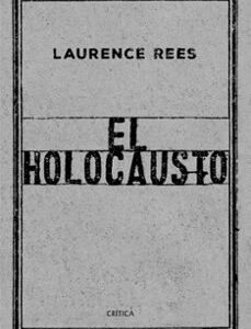 Portada de Laurence Rees El holocausto Tapa dura Editorial Crítica