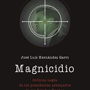 Portada de Hernández Garvi Magnicidio Crónica negra de los presidentes asesinados de los Estados Unidos Editorial Luciérnagas