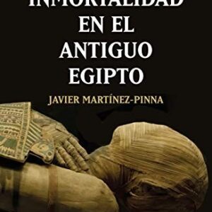 Portada de Javier Martínez Pinna López La inmortalidad en el antiguo Egipto Editorial Luciérnaga