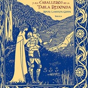 Portada de Roger Lancelyn Green El Rey Arturo y sus caballeros de la tabla redonda Tapa dura Editorial Siruela