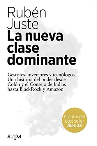 Portada de Ruben Juste La nueva clase dominante Editorial Arpa
