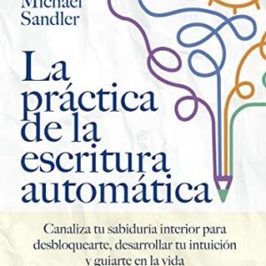 Portada de Michael Sandler La práctica de la escritura automática Editorial Arkano Books