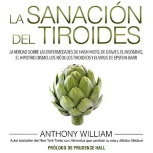 Portada de Anthony William Médico medium La sanación del tiroides Editorial Arkano