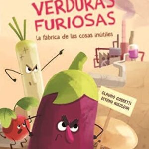 Portada de Claudio Gobbetti y Diyana Nikolova Verduras furiosas La fábrica de las cosas inútiles Editorial Sassi