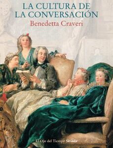 Portada de Benedetta Craveri La cultura de la conversación Editorial Siruela