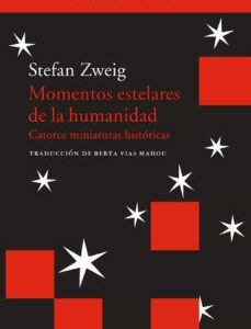 Portada de Stefan Zweig Momentos estelares de la humanidad Editorial Acantilado