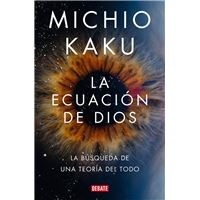 Portada de Mickio Kaku La ecuación de Dios Editorial Debate