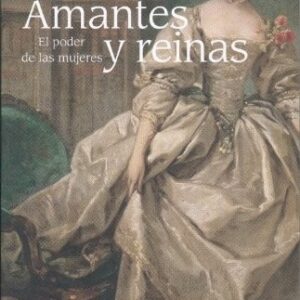 Portada de Benedetta Craveri Amantes y reinas Editorial Siruela