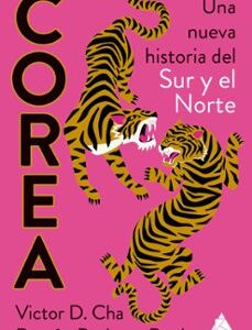 Portada de Victor Cha Ramón y Pacheco Pardo Corea Una nueva historia del sur y del norte Editorial Atico de libros
