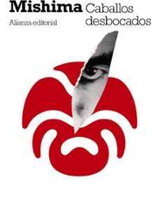 Portada de Yukio Mishima Caballos desbocados El mar de la fertilidad Editorial Alianza