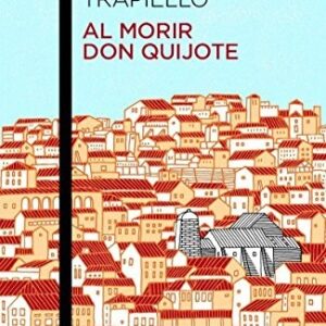 Portada de Andrés Trapiello Al morir Don Quijote Editorial Austral