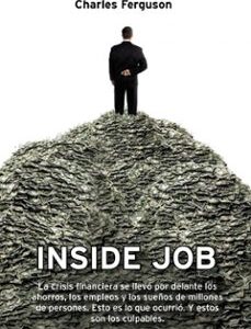Portada de Charles Ferguson Inside Job La crisis financiera se llevó por delante los ahorros, los empleos y los sueños de millones de personas Editorial Deusto
