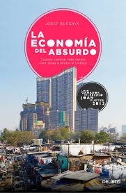 Portada de Josep Burgaya Riera La economía del absurdo Editorial Deusto